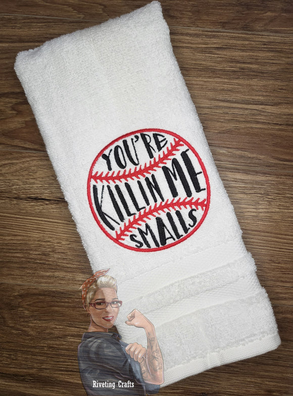 You're Killing Me Smalls Hand Towel