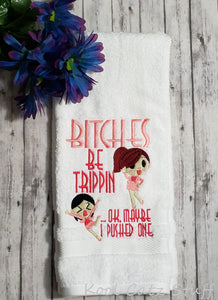 Bitches Be Trippin Hand Towel
