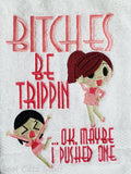 Bitches Be Trippin Hand Towel
